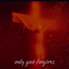 only god forgives