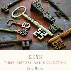 Get PDF 📫 Keys: Their history and collection (Shire Library) by  Eric Monk KINDLE PD