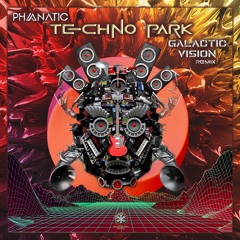 Phanatic - Techno Park (Galactic Vision Remix Bootleg)