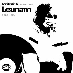 a:ritmi:a podcast 082 ~ Leunam [Colombia]