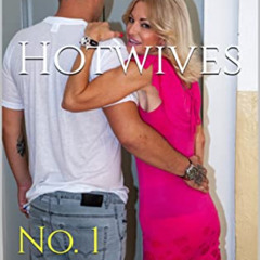 View EPUB ✓ Hotwives: Mature Cheating Milf Wives Collection: Volume 1 by  Mia Cohen E
