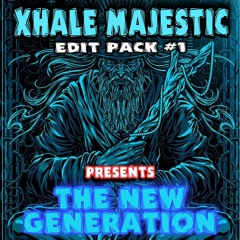 XHALE MAJESTIC EDIT PACK #1 - THE NEW GENERATION