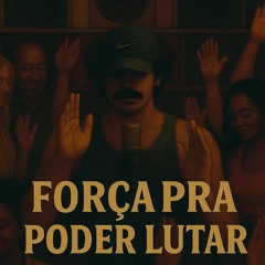 Força pra Poder Lutar