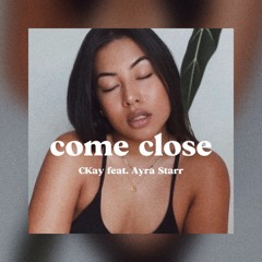 Come Close - CKay ft. Ayra Starr ( cover )