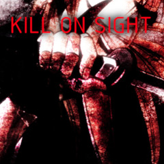 KILL ON SIGHT