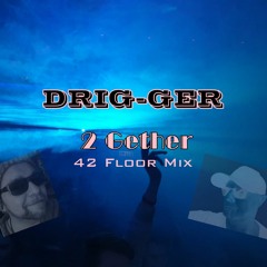 DRIG:GER - 2Gether (DJ JackSonX 4 2 The Floor Mix)