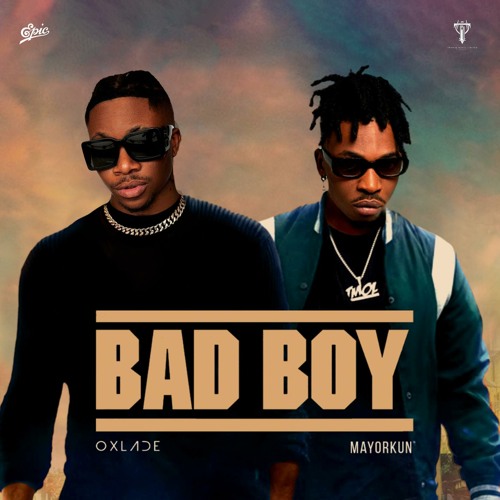 Stream Bad Boy (feat. Mayorkun) by OxladeOfficial Listen online for