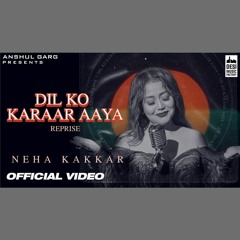 Dil Ko Karrar Aaya Reprise - Neha Kakkar (0fficial Mp3)