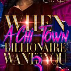 [View] PDF 📒 When A Chi-Town Billionaire Wants You 3 by  Princess Diamond EBOOK EPUB