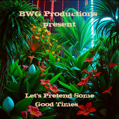 Let's Pretend Some Good Times