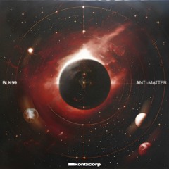 BLK99 - ANTI-MATTER