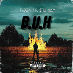 B.U.H Ft. $TILL BU$Y