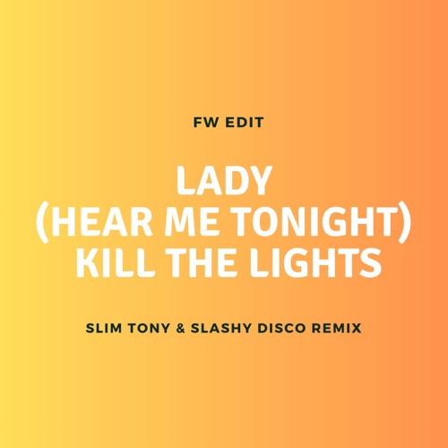 Lady x Kill the Lights (Slim Tony & Slashy Disco Remix) (FW Edit)