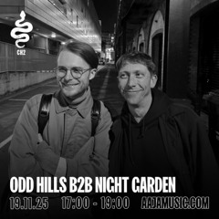 Odd Hills B2B Night Garden - Aaja channel 2 - 19 11 25