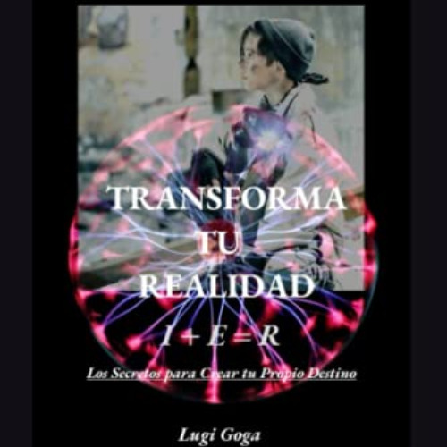 [GET] KINDLE 📝 TRANSFORMAS TU REALIDAD: Los Secretos Para Crear Tu Propio Destino (