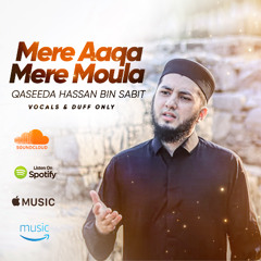 Mere Aaqa Mere Moula - Qaseeda Hassan bin Sabit (R) - Vocals & Duff only