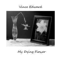 Vince Edward My Dying Flower