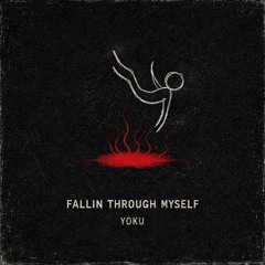 Falling Through Myself