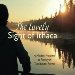 Read EPUB 💖 The Lovely Sight of Ithaca: A Modest Volume of Poetry in Traditional For