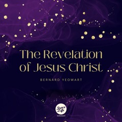 The Revelation Of Jesus Christ-Bernard Yeoward(Stellenbosch)
