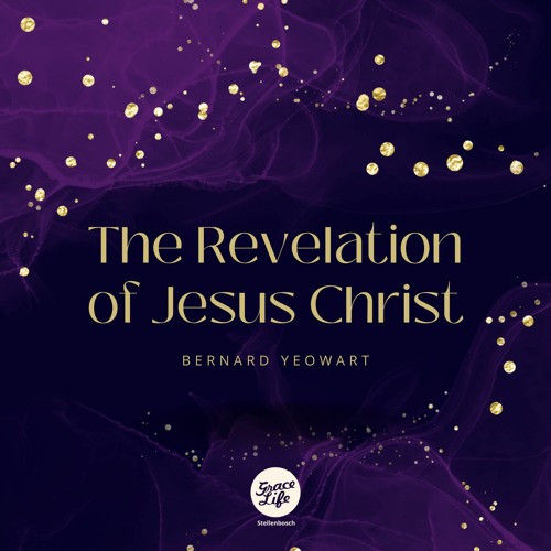 The Revelation Of Jesus Christ-Bernard Yeoward(Stellenbosch)