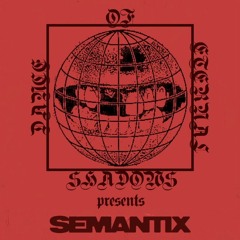 DANCE OF ETERNAL SHADOWS - SEMANTIX DJ SET - 07.31.22
