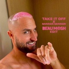 Take It Off X Mirror Mirror BeauMosh Edit