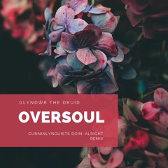 Oversoul (CunninLynguists Doin' Alright remix)