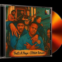 That's a playa - D3fb0t Retwist