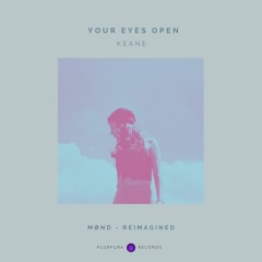 Keane  - Your Eyes Open (Mønd Reimagined)