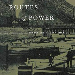 [GET] KINDLE 📄 Routes of Power: Energy and Modern America by  Christopher F. Jones [