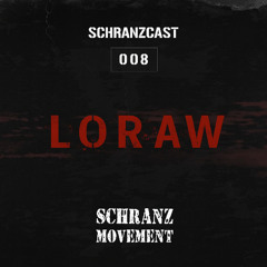 SCHRANZCAST 008 - LORAW - Schranz Movement