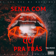 MTG SENTA COM CÚ PRA TRAS((Feat Mc Vuk Vuk Mc Magrinho TQL Music )DJ VINICIN DO DG