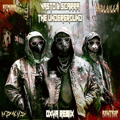 Vasto & Scarra - The Underground (Oxya Vs. M3NVS Rawtrap Edit) [SXVLK!LLR Remake]