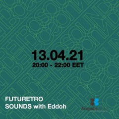 Futuretro Sounds @ Avopolis Radio with Eddoh 13 4 2021