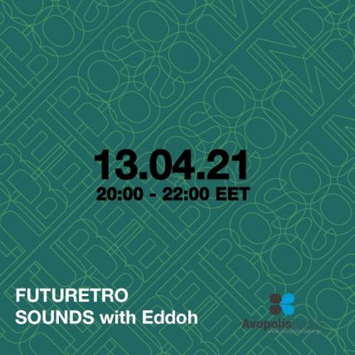 Futuretro Sounds @ Avopolis Radio with Eddoh 13 4 2021