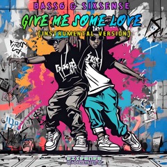 Bass6 & Sixsense - Give Me Some Love ( INSTRUMENTAL VERSION )