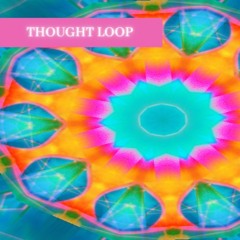 Thought Loop