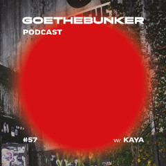 Kaya - Goethebunker Podcast #57
