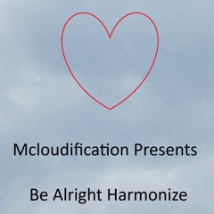 Be Alright Harmonize Mcloudification