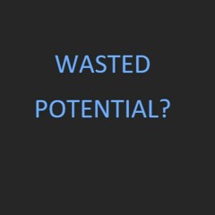Wasted Potential