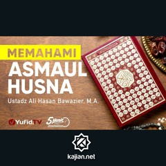 Memahami Asma`ul Husna - Ustadz Ali Hasan Bawazier, M.A.