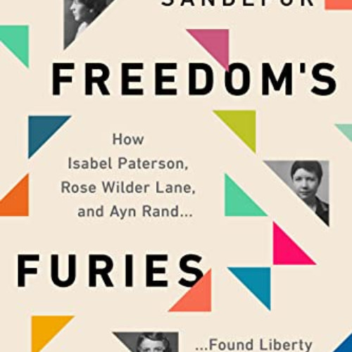View EBOOK 📘 Freedom’s Furies: How Isabel Paterson, Rose Wilder Lane, and Ayn Rand F