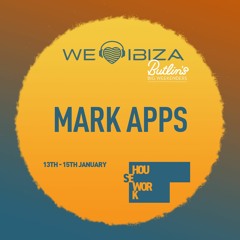 MARK APPS / WE LOVE IBIZA WEEKENDER / HOUSEWORK / 15.01.23
