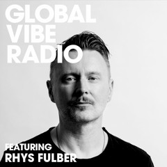 Global Vibe Radio 231 Feat. Rhys Fulber (Sonic Groove)