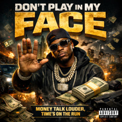 Don't Play in My Face