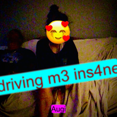 driving m3 ins4ne (prod.plxce)