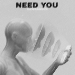 Need You