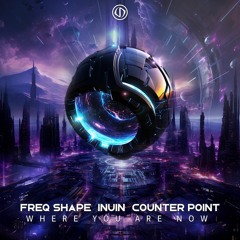 Freq Shape & INUIN & Counter Point - Where You Are Now - (Original Mix)