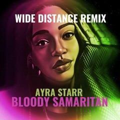 Ayra Starr - Bloody Samaritan [Wide Distance Remix]